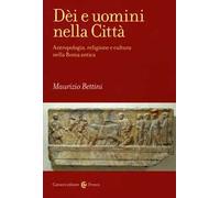 Dèi e uomini nella città. Antropologia, religione e cultura nella Roma antica