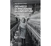 Dei mezzi di prevenire gli infortuni e garantire la vita e la salute degli operai nell'industria del cotone in Italia