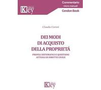 Dei modi di acquisto della proprietà. Profili sistematici e questioni attuali di diritto civile