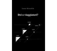 Dei o viaggiatori?