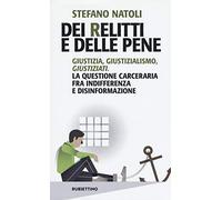 Dei relitti e delle pene. Giustizia, giustizialismo, giustiziati. La questione carceraria fra indifferenza e disinformazione