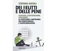 Dei relitti e delle pene. Giustizia, giustizialismo, giustiziati. La questione carceraria fra indifferenza e disinformazione