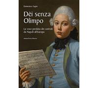 Dèi senza Olimpo. La voce perduta dei castrati da Napoli all’Europa