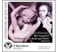 Dei sepolcri-Ultime lettere di Jacopo Ortis. Audiolibro. CD Audio