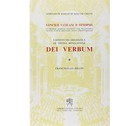 Dei verbum. Constitutio dogmatica de divina revelatione. Concilii Vaticani II synopsis in ordinem redigens schemata cum relationibus necnon patrum orationes...