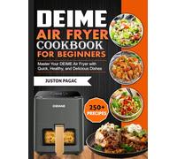 DEIME Air Fryer Cookbook for Beginners: Master Your DEIME Air Fryer with Quick, Healthy, and Delicious Dishes