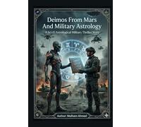 Deimos From Mars And Military Astrology: A Sci-fi Astrological Military Thriller Story