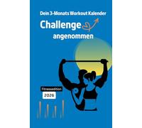 Dein 3-Monats Workout Kalender - Challenge angenommen: Trainingsplaner & Fitness Logbuch für 90 Tage Motivation, Fortschritt und Erfolg