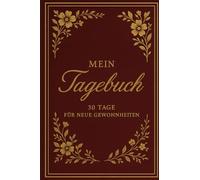 Dein 30-Tage-Tagebuch: für Fokus, Disziplin & Wachstum