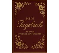 Dein 30-Tage-Tagebuch: für Fokus, Disziplin & Wachstum