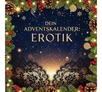 Dein Adventskalender: Erotik: 24 sexy Tage bis Weihnachten für Paare