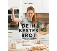 Dein bestes Brot: Backen wie ein Profi