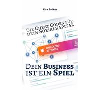 Dein Business ist ein Spiel: Die Cheat Codes für dein Sozialkapital