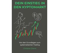 Dein Einstieg in den Kryptomarkt: Von den Grundlagen zum systematischen Trading