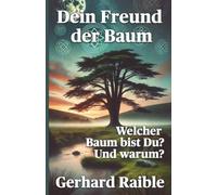 Dein Freund der Baum: Welcher Baum bist du? Und warum