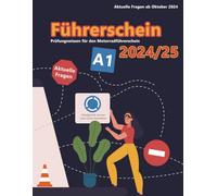 Dein Führerschein 2024/25 - Klasse A1: Prüfungsfragen 2024/2025 - Erfolgreich lernen und die Theorieprüfung sicher bestehen