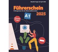 Dein Führerschein 2025 - Klasse A1: Prüfungsfragen 2025 - Erfolgreich lernen und die Theorieprüfung sicher bestehen