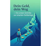 Dein Geld, dein Weg: Die ersten Schritte zur Smarten Geldanlage