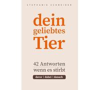 dein geliebtes Tier: 42 Antworten wenn es stirbt