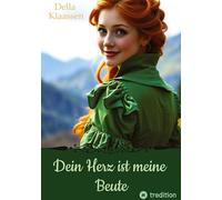 Dein Herz ist meine Beute: Historischer Roman: 1