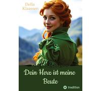 Dein Herz ist meine Beute: Historischer Roman: 1