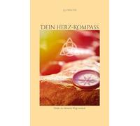 Dein Herz-Kompass: Finde zu Deinem Weg zurück: 1