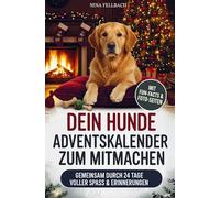 Dein Hunde Adventskalender zum Mitmachen: 24 Tage voller Challenges, Fakten und lustigen Hunde Momenten | Das perfekte Geschenk für Dich und deinen Hund
