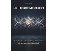 Dein Identitäts-Reboot: Warum Wünschen und positives Denken dich nicht retten: Wie du deinen inneren Thermostat auf Erfolg programmierst und deine Realität endlich selbst steuerst