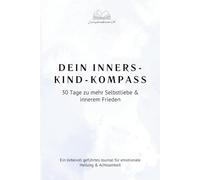 Dein Inneres-Kind-Kompass: 30 Tage zu mehr Selbstliebe & innerem Frieden