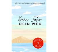 Dein Jahr - Dein Weg: Dein Journal für ein selbstbestimmtes und authentisches Leben