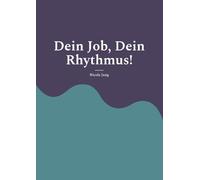 Dein Job, Dein Rhythmus!: Work-Life-Balance in neuen Arbeitswelten