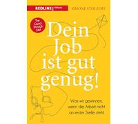 Dein Job ist gut genug!: Was wir gewinnen, wenn die Arbeit nicht an erster Stelle steht. Mit inspirierenden Geschichten und praktischen Tipps für eine bessere Work-Life-Balance