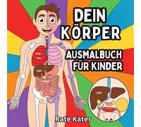 Dein Körper: Ausmalbuch für Kinder | 50 einfache Körperbilder ab 5 Jahre |