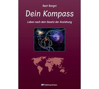 Dein Kompass: Leben nach dem Gesetz der Anziehung