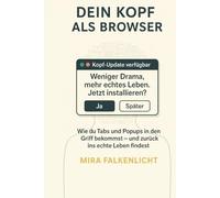 Dein Kopf als Browser: Wie du Tabs und Popups in den Griff bekommst und zurück ins echte Leben findest