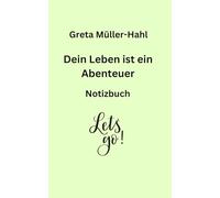 Dein Leben ist ein Abenteuer - Notizbuch: Dein Weg, deine Stärke - Selbstfindung, Motivation, Erfolg, Mut, Geschichte, Hindernisse, Selbstbewusstsein