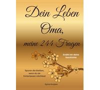 Dein Leben Oma, meine 244 Fragen: Erzähl mir deine Geschichte