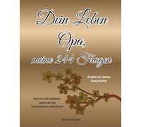 Dein Leben Opa, meine 244 Fragen: Erzähl mir deine Geschichte
