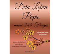 Dein Leben Papa, meine 244 Fragen: Erzähl mir deine Geschichte