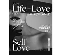 Dein life + love Jahresplaner: Dein Weg zu innerem Wachstum und Selbstliebe durch Reflexion und Achtsamkeit -2025 Terminplaner, Kalender, ... Erfolgsjournal, Achtsamkeitstagebuch 2025