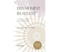 Dein Moment im Advent. Der Adventskalender für Erwachsene - zum täglichen Innehalten: Ein inspirierender Text jeden Tag - und eine Tages-Impulsfrage auf der gegenüberliegenden Seite