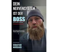 Dein Nervensystem ist der Boss: Warum Schlaf, Stress, Bewegung und echte Nahrung mehr entscheiden als der nächste Biohack