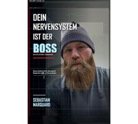 Dein Nervensystem ist der Boss: Warum Schlaf, Stress, Bewegung und echte Nahrung mehr entscheiden als der nächste Biohack
