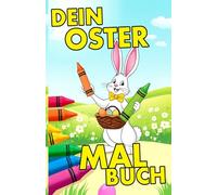 Dein Oster Malbuch für Kinder und alle! Osterzeit Ausmalbuch!