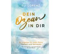 Dein Ozean in Dir - 52 Impulse für mehr Ruhe, Klarheit und Vertrauen: Ein Inspirations- und Arbeitsbuch für jede Woche