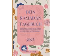 Dein Ramadan Tagebuch: Dein täglicher Begleiter durch den Fastenmonat