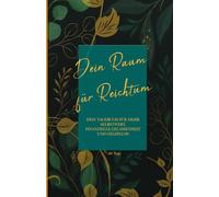 Dein Raum für Reichtum, Tagebuch für mehr Selbstwert, finanzielle Gelassenheit und Geldfluss