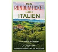 Dein Rundumticket nach Italien: Ein Wegweiser von Behördengängen bis zur Integration
