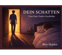 Dein Schatten: Eine herzerwärmende Gute-Nacht-Geschichte gegen die Angst vor der Dunkelheit