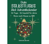 Dein SELBSTLIEBE Mal-Adventkalender: 24 Tage - 24 Impulse für deine Reise nach Hause zu DIR